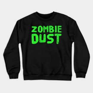 Zombie Dust Crewneck Sweatshirt